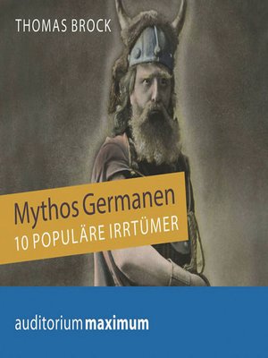 Mythos Germanen--10 populäre Irrtümer (Ungekürzt) - Audiobook